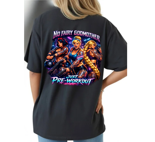 No Fairy Godmother, Just Pre-Workout gym tee