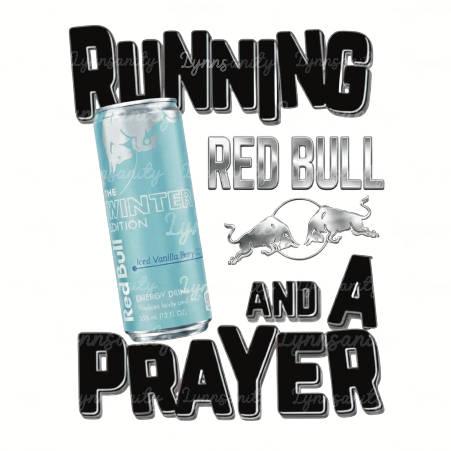Running On Energy Drinks & A Prayer Digital Download PNG