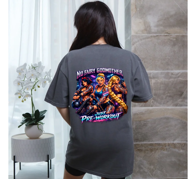 No Fairy Godmother, Just Pre-Workout gym tee