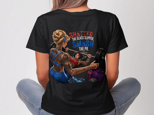 Black t-shirt with "Shatter the glass slipper, smash the PR." slogan and weightlifting graphics.