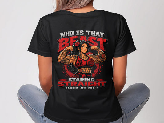 Woman in t-shirt with "Who is that beast staring back at me?" text and muscle graphic.