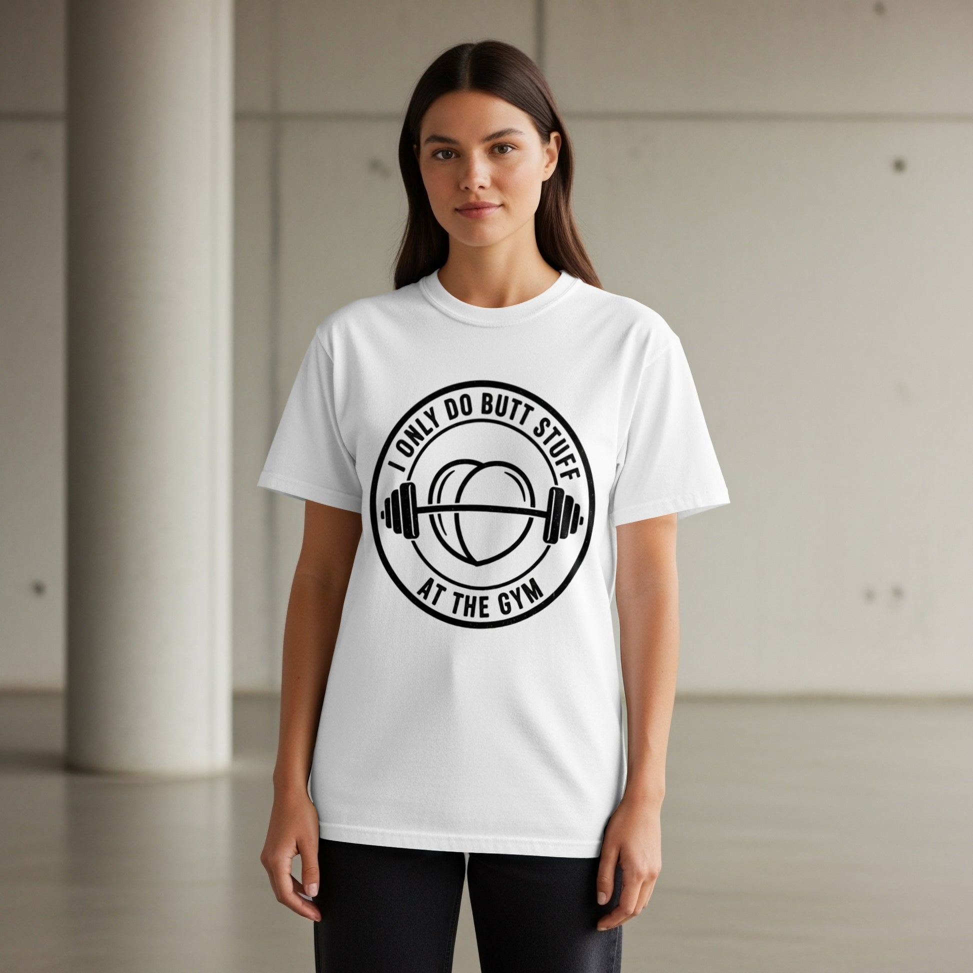 White t-shirt with "I ONLY DO BUTT STUFF AT THE GYM" text and barbell graphic.
