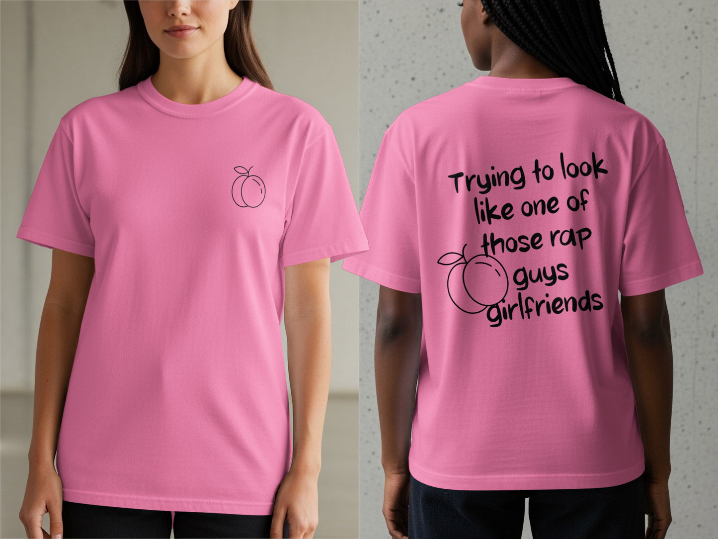 Pink t-shirt with peach graphic on front, rap girlfriend quote on back.