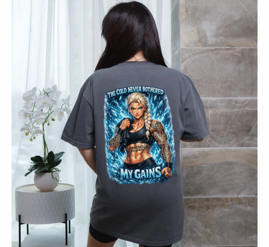 The Cold Never Bothered My Gains Tee