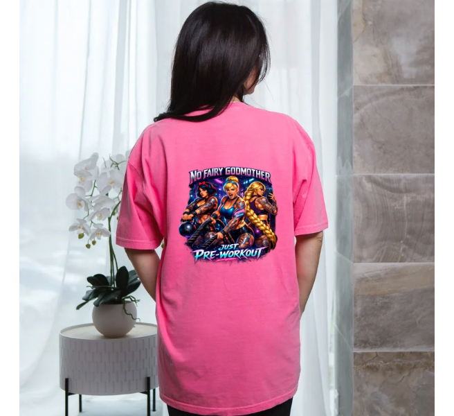 No Fairy Godmother, Just Pre-Workout gym tee
