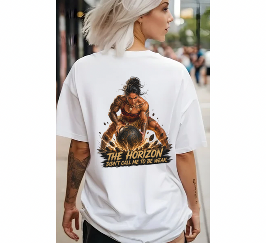 The Horizon Didn’t Call Me To Be Weak Tee