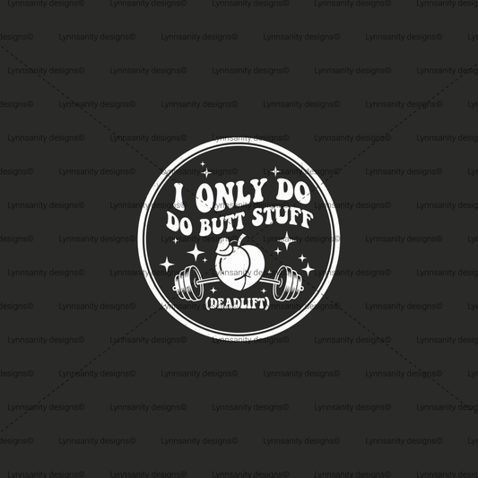 I Only Do Butt Stuff (Deadlift) – Funny Gym Peach Design