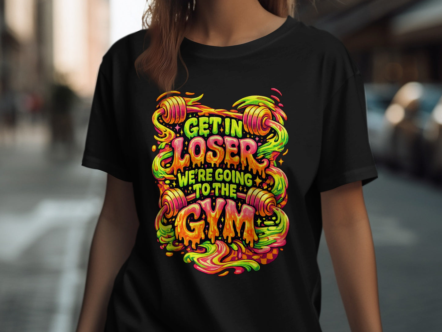 T-shirt with colorful text "Get in loser, we're going to the gym."