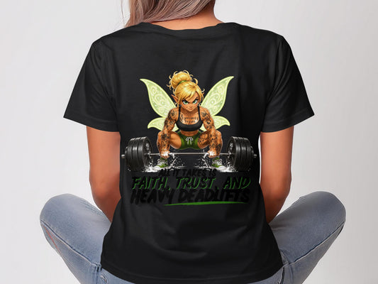 Woman in t-shirt with fairy lifting barbell; text "ALL IT TAKES IS FAITH, TRUST AND HEAVY DEADLIFTS".