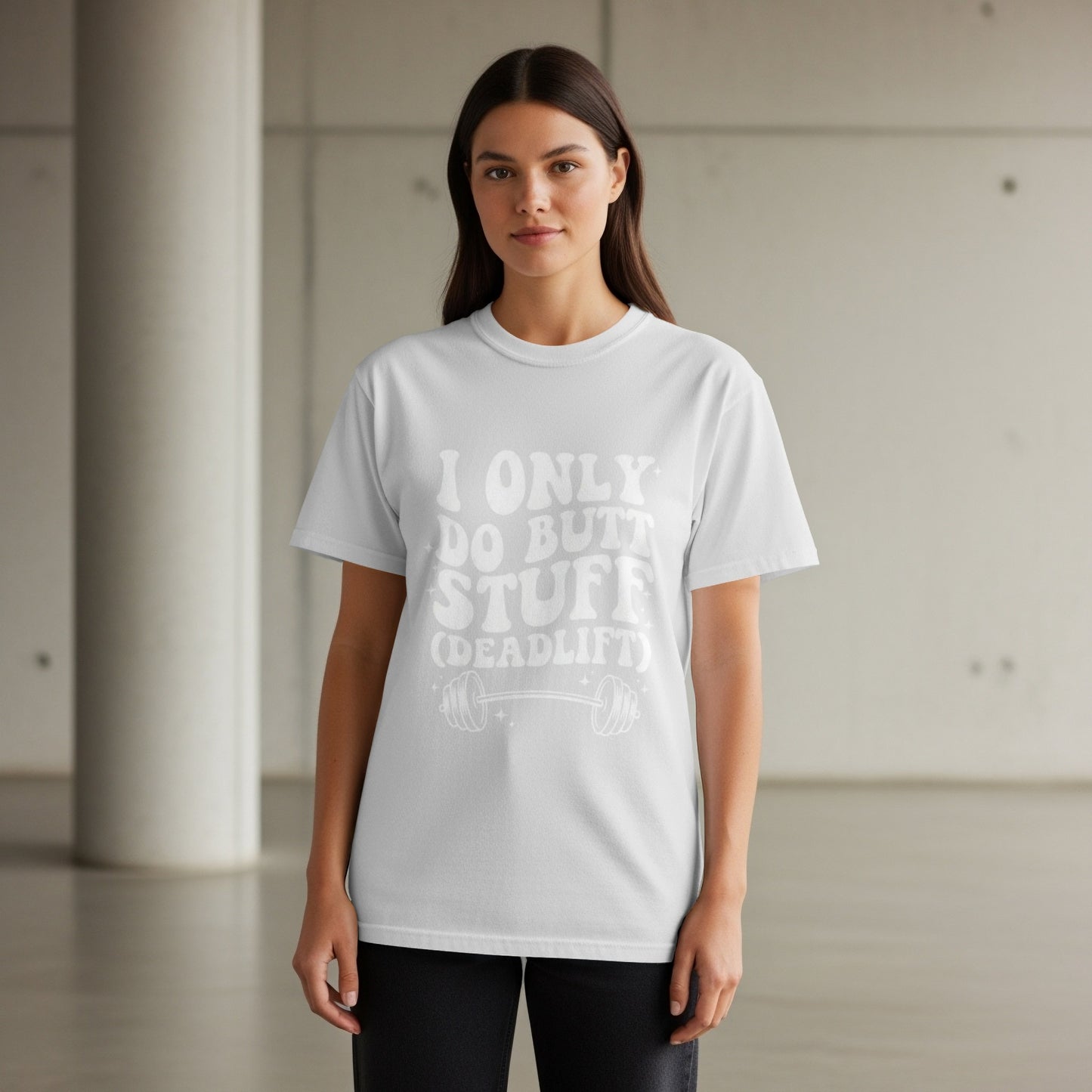 White t-shirt with "I ONLY DO BUTT STUFF (DEADLIFT)" and barbell graphic.